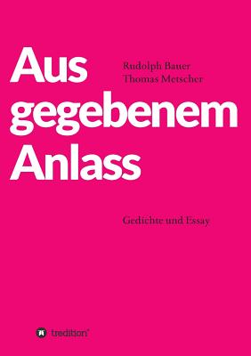 Aus Gegebenem Anlass - Bauer, Rudolph, and Metscher, Thomas