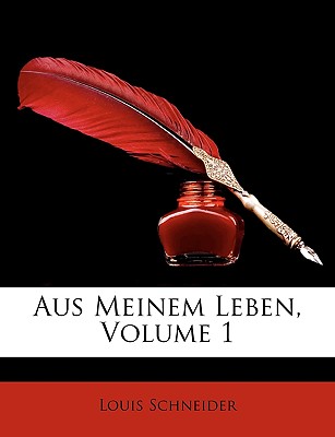 Aus meinem leben. - Schneider, Louis