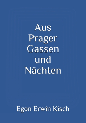 Aus Prager Gassen und Nchten - Kisch, Egon Erwin