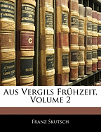 Aus Vergils Fruhzeit Volume 2