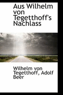 Aus Wilhelm Von Tegetthoff's Nachlass