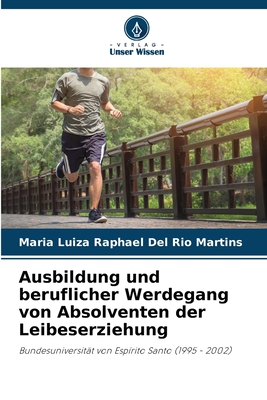 Ausbildung und beruflicher Werdegang von Absolventen der Leibeserziehung - Raphael del Rio Martins, Maria Luiza