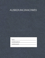 Ausbildungsnachweis: Berichtsheft Ausbildung / Ausbildungsnachweisheft tglich/wchentlich / ausreichend fr 1 Lehrjahr / 1Woche je Seite/ Montag bis Sonntag / Motiv Blau