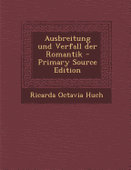 Ausbreitung Und Verfall Der Romantik - Huch, Ricarda Octavia