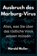 Ausbruch des Marburg-Virus: Alles, was Sie ber das tdliche virus wissen mssen