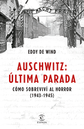 Auschwitz, ltima Parada: Cmo Sobreviv Al Horror ( 1943-1945)