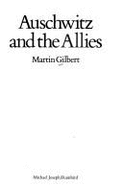 Auschwitz and the Allies - Gilbert, Martin