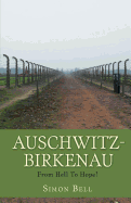 Auschwitz-Birkenau: From Hell To Hope?