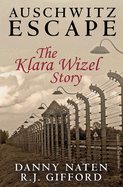 Auschwitz Escape - The Klara Wizel Story