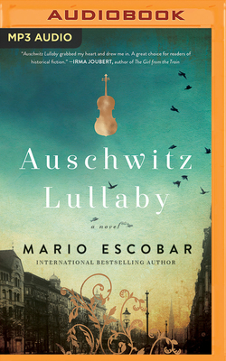 Auschwitz Lullaby - Escobar, Mario, and Cresswell, Hayley (Read by)