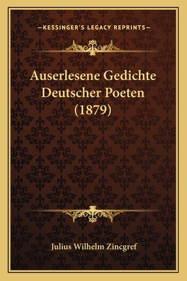 Auserlesene Gedichte Deutscher Poeten (1879) - Zincgref, Julius Wilhelm