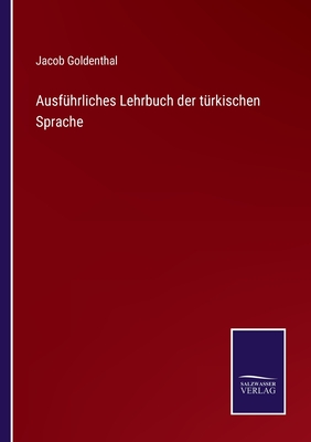 Ausfhrliches Lehrbuch der trkischen Sprache - Goldenthal, Jacob