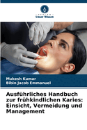 Ausf?hrliches Handbuch zur fr?hkindlichen Karies: Einsicht, Vermeidung und Management