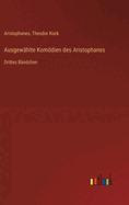 Ausgewhlte Komdien des Aristophanes: Drittes Bndchen