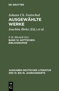 Ausgew?hlte Werke, Bd 12, Gottsched-Bibliographie