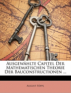 Ausgewahlte Capitel Der Mathematischen Theorie Der Bauconstructionen ...