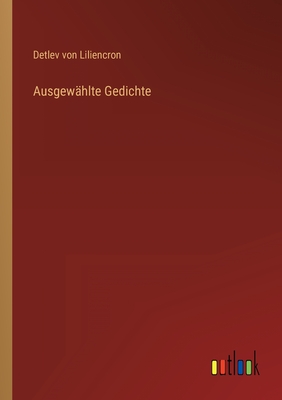 Ausgewahlte Gedichte - Liliencron, Detlev Von