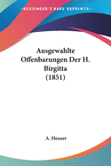 Ausgewahlte Offenbarungen Der H. Birgitta (1851)