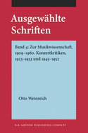 Ausgewahlte Schriften: Band 4: Zur Musikwissenschaft, 1909-1960. Konzertkritiken, 1923-1933 Und 1945-1952