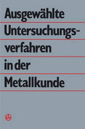 Ausgewahlte Untersuchungsverfahren in Der Metallkunde