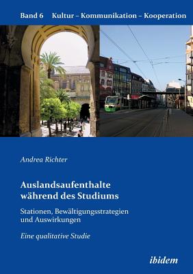 Auslandsaufenthalte W?hrend Des Studiums - Stationen, Bew?ltigungsstrategien Und Auswirkungen. Eine Qualitative Studie - Richter, Andrea, and Berkenbusch, Gabriele (Editor), and Helmolt, Katharina V (Editor)