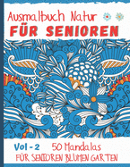 Ausmalbuch natur f?r senioren: 50 Mandalas f?r Senioren blumen garten -mandalas f?r erwachsene stressabbau -Vol - 2 - Geschenkidee