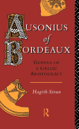 Ausonius of Bordeaux: Genesis of a Gallic Aristocracy