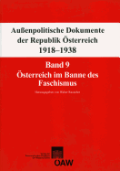 Aussenpolitische Dokumente Der Republik Osterreich 1918-1938: Band 9: Osterreich Im Banne Des Faschismus 29. Februar 1933 - 6. August 1934