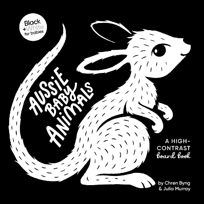 Aussie Baby Animals: A high-contrast board book (Black and White for Babies, #1) - Byng, Chren