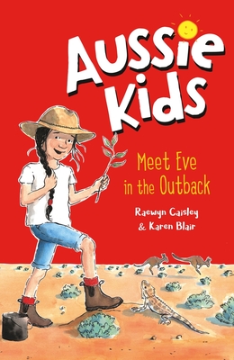 Aussie Kids: Meet Eve in the Outback - Caisley, Raewyn