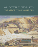 Austere Beauty: The Art of Z. Vanessa Helder
