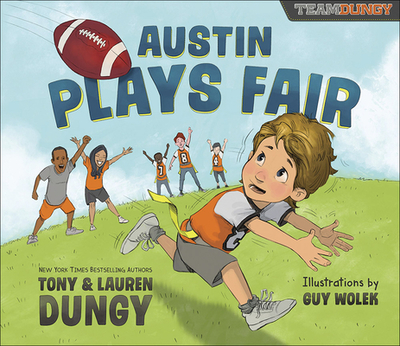 Austin Plays Fair: A Team Dungy Story about Football - Dungy, Tony, and Dungy, Lauren, and Wolek, Guy