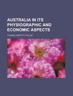 Australia in Its Physiographic and Economic Aspects