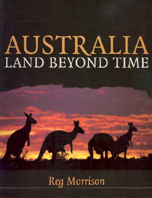 Australia: Land Beyond Time - Morrison, Reg