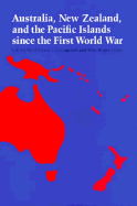 Australia, New Zealand, and the Pacific Islands Since the First World War - Livingston, William S (Editor), and Louis, Wm Roger (Editor)