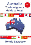 Australia - The Immigrant's Guide to Retail - Volume I