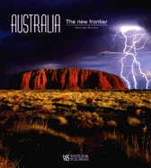 Australia: The New Frontier - Guadalupi, Gianni (Introduction by), and Mattanza, Alessandra (Text by)