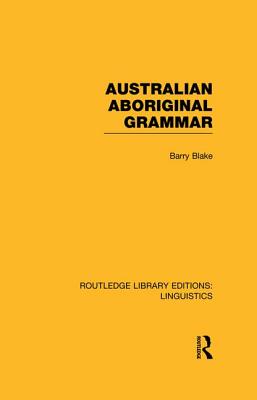 Australian Aboriginal Grammar - Blake, Barry