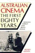 Australian Cinema: The First Eighty Years. - Shirley, Graham (Editor), and Adams, Brian (Editor)