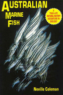 Australian Marine Fish: A True Life Natural History Adventure in Biology - Coleman, Neville