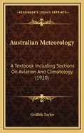 Australian Meteorology: A Textbook Including Sections on Aviation and Climatology (1920)