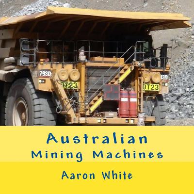 Australian Mining Machines - White, Aaron