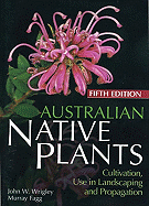 Australian Native Plants: Cultivation, Use in Landscaping and Propagation