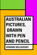 Australian Pictures, Drawn with Pen and Pencil