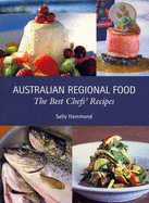 Australian Regional Food: The Best Chefs' Recipes - Hammond, Sally