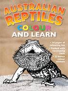 Australian Reptiles Colour and Learn: Includes stickers
