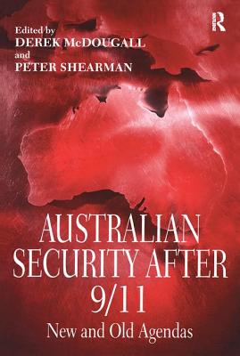 Australian Security After 9/11: New and Old Agendas - McDougall, Derek, and Shearman, Peter (Editor)