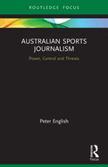 Australian Sports Journalism: Power, Control and Threats
