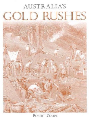 Australia's Gold Rushes - Coupe, Robert