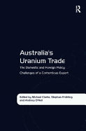 Australia's Uranium Trade: The Domestic and Foreign Policy Challenges of a Contentious Export